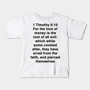 1 Timothy 6:10  King James Version (KJV) Bible Verse Typography Kids T-Shirt